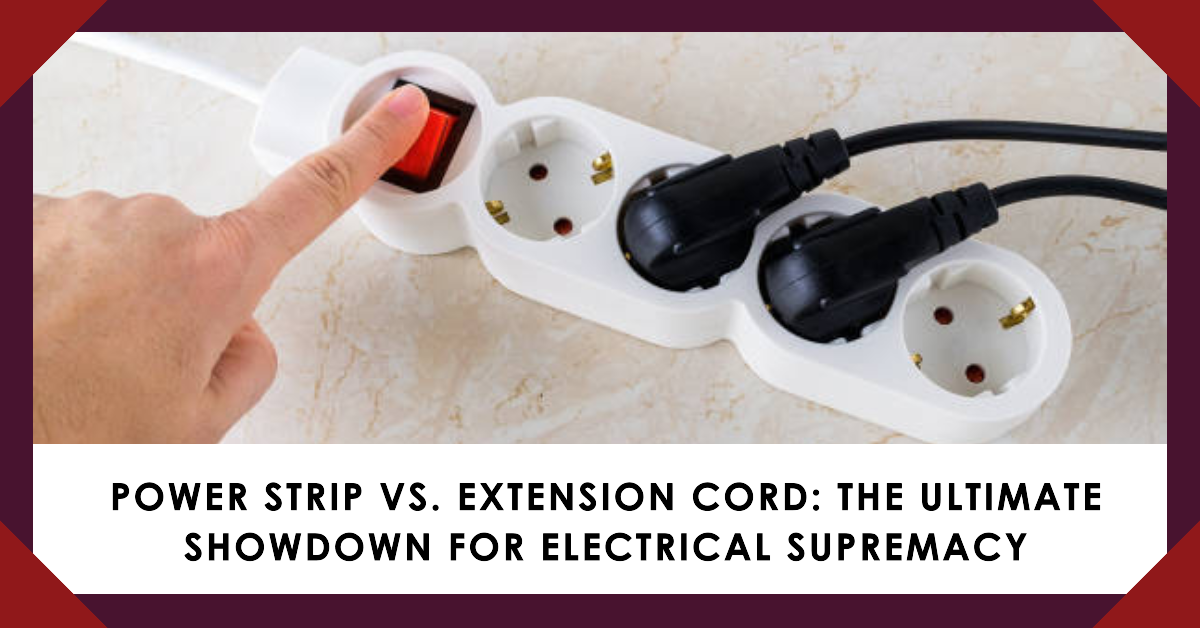 Power Strip Vs. Extension Cord: The Ultimate Showdown for Electrical Supremacy