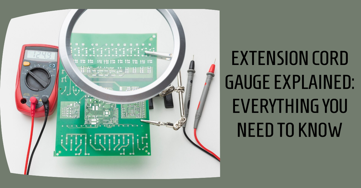 EXTENSION CORD GAUGE EXPLAINED: EVERYTHING YOU NEED TO KNOW