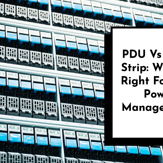 PDU VS. POWER STRIP: WHICH IS RIGHT FOR YOUR POWER MANAGEMENT?