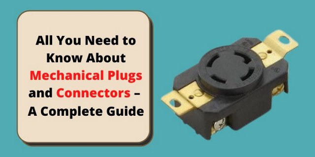 All You Need to Know About Mechanical Plugs and Connectors – A Complete Guide