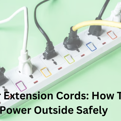 OUTDOOR EXTENSION CORDS: HOW TO RUN POWER OUTSIDE SAFELY