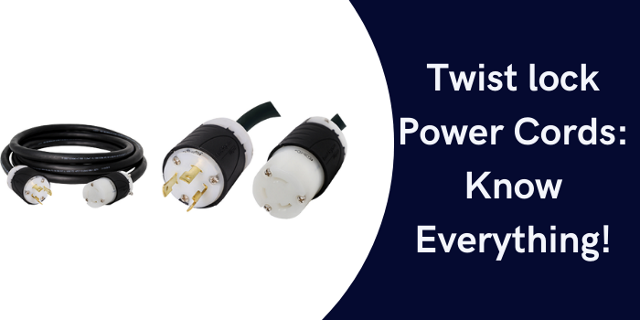 Twist Lock Power Cords: Know Everything!