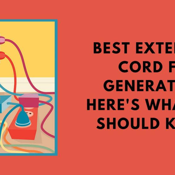 Best Extension Cord for Generators: Here's What You Should Know