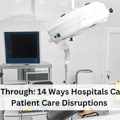 Hospitals Can Prevent Patient Care Disruptions