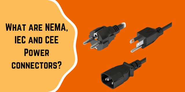 What Are NEMA, IEC and CEE Power Connectors?