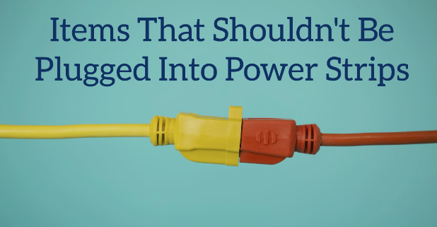 ITEMS THAT SHOULDN'T BE PLUGGED INTO POWER STRIPS