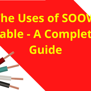 The Uses of SOOW Cable - A Complete Guide