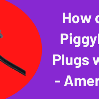 How Does Piggyback Plugs Work?